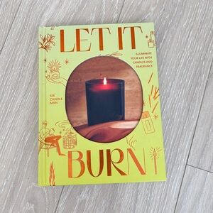 Let It Burn: Illuminate Your Life with Candles and Fragrance
